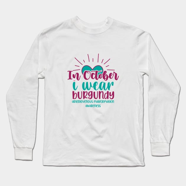 In October I wear Burgundy - Arteriovenous Malformation Awareness Long Sleeve T-Shirt by Siren Seventy One